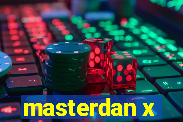 masterdan x